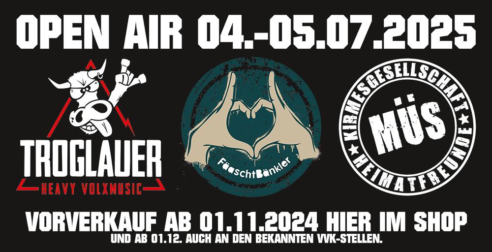 Vorverkauf für das Doppel-OpenAir am 04.-05.07.2025 TROGLAUER & FÄASCHTBÄNKLER startet am 01.11.2024